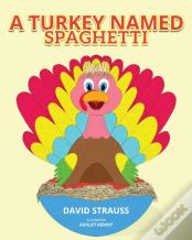 A Turkey Named Spaghetti