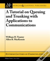 A Tutorial On Queuing And Trunking With Applications To Communications
