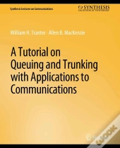 A Tutorial On Queuing And Trunking With Applications To Communications
