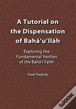 A Tutorial On The Dispensation Of Baha'U'Llah