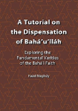 A Tutorial On The Dispensation Of Baha'U'Llah - Preview
