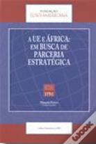 A UE e África: Em Busca de Parceria Estratégica