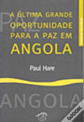 A Última Grande Oportunidade Para a Paz em Angola