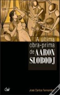 Capa do artigo A Última Obra-prima de Aaron Slobodj