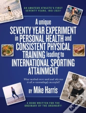 Capa do artigo A Unique Seventy Year Experiment  In Personal Health And Consistent Physical Training Leading To International Sporting Attainment