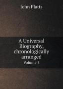 A Universal Biography, Chronologically Arranged Volume 5