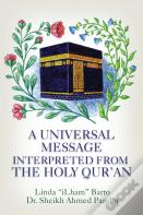 A Universal Message Interpreted From The Holy Qur'An