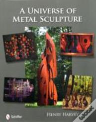 A Universe Of Metal Sculpture