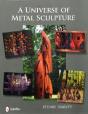 A Universe Of Metal Sculpture - Preview