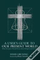 A User'S Guide To Our Present World
