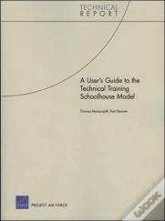A User'S Guide To The Technical Training Schoolhouse Model