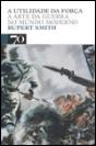 A Utilidade da Força - A Arte da Guerra no Mundo Moderno - Preview