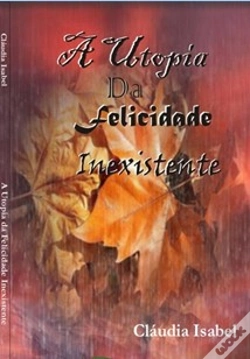 Capa do artigo A Utopia da Felicidade Inexistente