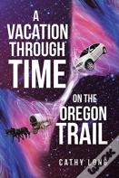 A Vacation Through Time On The Oregon Trail