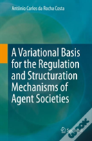 A Variational Basis For The Regulation And Structuration Mechanisms Of Agent Societies