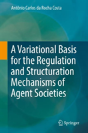 A Variational Basis For The Regulation And Structuration Mechanisms Of Agent Societies - Preview
