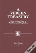 A Veblen Treasury: From Leisure Class To War, Peace And Capitalism
