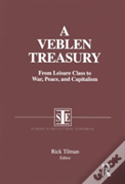 A Veblen Treasury: From Leisure Class To War, Peace And Capitalism