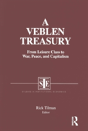 A Veblen Treasury: From Leisure Class To War, Peace And Capitalism - Preview
