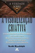 A Verdade Sobre a Visualização Criativa