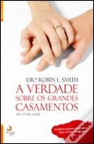 A Verdade sobre os Grandes Casamentos