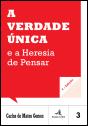 A Verdade Única e a Heresia de Pensar - Preview