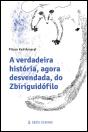 A Verdadeira História, Agora Desvendada, do Zbiriguidófilo - Preview