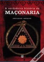 A Verdadeira História da Maçonaria