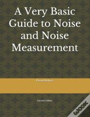 A Very Basic Guide To Noise And Noise Measurement