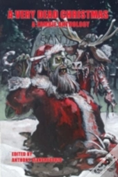 A Very Dead Christmas: A Zombie Antholog