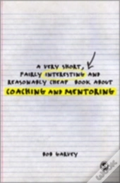 A Very Short, Fairly Interesting And Reasonably Cheap Book About Coaching And Mentoring