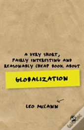 A Very Short, Fairly Interesting And Reasonably Cheap Book About Globalization