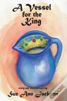 A Vessel For The King