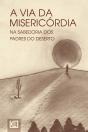 A Via da Misericórdia - Preview