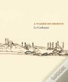 A Viagem do Oriente: Le Corbusier
