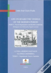 A Vida a Bordo das Naus na Época Moderna, Tomo I