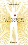 A Vida Acontece no Meio do Amor