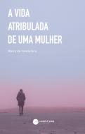 A Vida Atribulada de uma Mulher