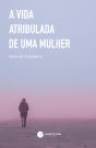 A Vida Atribulada de uma Mulher - Preview