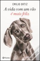 A Vida com um Cão é Mais Feliz