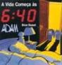 A Vida Começa às 6:40 - Preview