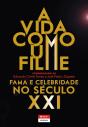 A Vida Como Um Filme: Fama E Celebridade No Século Xxi - Preview