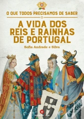 A Vida dos Reis e Rainhas de Portugal