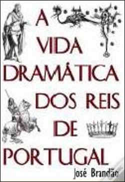 Capa do artigo A Vida Dramática dos Reis de Portugal