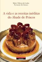 A Vida e as Receitas Inéditas do Abade de Priscos
