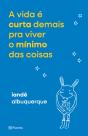 A Vida É Curta Demais Pra Viver O Mínimo Das Coisas - Preview