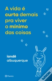 Capa do artigo A Vida É Curta Demais Pra Viver O Mínimo Das Coisas
