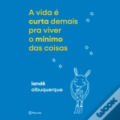 Capa do artigo A Vida É Curta Demais Pra Viver O Mínimo Das Coisas
