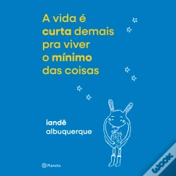 Capa do artigo A Vida É Curta Demais Pra Viver O Mínimo Das Coisas