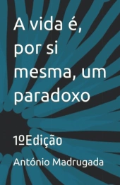 A Vida É, por Si Mesma, um Paradoxo